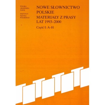 Nowe słownictwo polskie 1993-2000, cz. I: A-H 