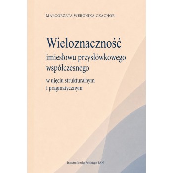 Małgorzata Weronika Czachor, Wieloznaczność imiesłowu przysłówkowego współczesnego w ujęciu strukturalnym i pragmatycznym