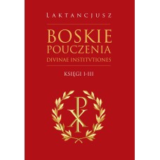 Łukasz Halida, Laktancjusz, Boskie pouczenia, księgi I-III