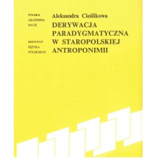 Aleksandra Cieślikowa, Derywacja paradygmatyczna w staropolskiej antroponimii