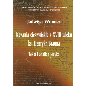 Jadwiga Wronicz, Kazania cieszyńskie z XVIII wieku ks. Henryka Brauna. Tekst i analiza języka