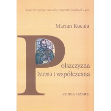 Marian Kucała, Polszczyzna dawna i współczesna