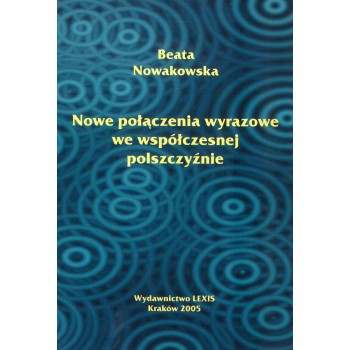 Beata Nowakowska, Nowe połączenia wyrazowe we współczesnej polszczyźnie 