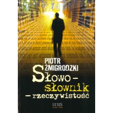 Piotr Żmigrodzki, Słowo - słownik - rzeczywistość