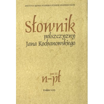 Słownik polszczyzny Jana Kochanowskiego. Tom III