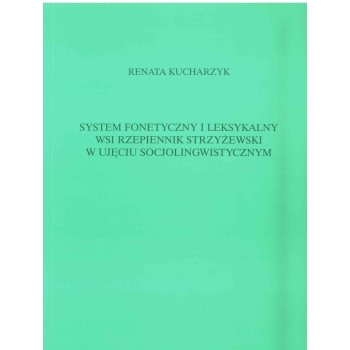 Renata Kucharzyk, System fonetyczny i leksykalny wsi Rzepiennik Strzyżewski