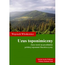 Wojciech Włoskowicz, Uzus toponimiczny. Zarys teorii na przykładzie polskiej toponimii Huculszczyzny, Kraków 2021, 552 s., ISBN 978-83-64007-61-3.